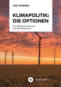 Klimapolitik: Die Optionen: Von Massenverbrauch und Einzelverzicht