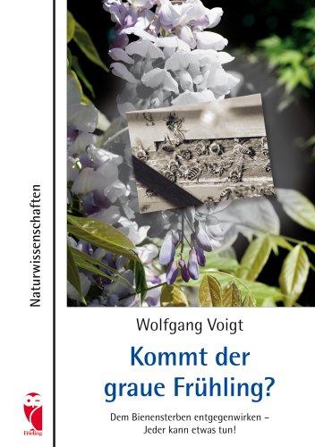 Kommt der graue Frühling?: Dem Bienensterben entgegenwirken - Jeder kann etwas tun!