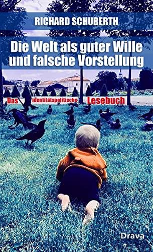 Die Welt als guter Wille und schlechte Vorstellung: Das identitätspolitische Lesebuch