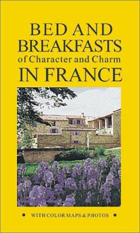 Bed and Breakfasts in France: Of Character and Charm (RIVAGES HOTELS OF CHARACTER & CHARM)