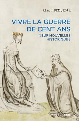 Vivre la guerre de Cent Ans : neuf nouvelles historiques