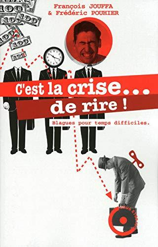 C'est la crise... de rire ! : blagues pour temps difficiles