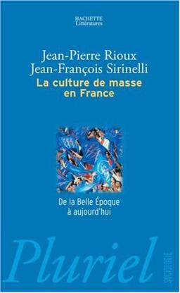 La culture de masse en France : de la Belle Epoque à aujourd'hui