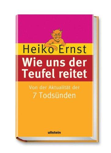 Wie uns der Teufel reitet: Von der Aktualität der 7 Todsünden