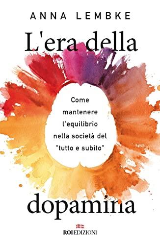 L'ERA DELLA DOPAMINA