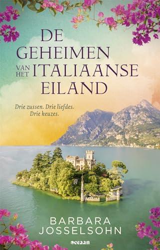 De geheimen van het Italiaanse eiland: Drie zussen. Drie liefdes. Drie keuzes. (Het Italiaanse eiland, 1)