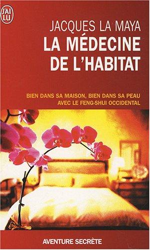 La médecine de l'habitat : bien dans sa maison, bien dans sa peau avec le feng-shui occidental