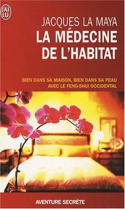 La médecine de l'habitat : bien dans sa maison, bien dans sa peau avec le feng-shui occidental