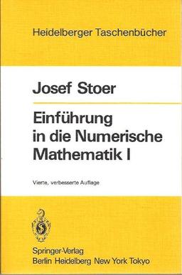 Einführung in die Numerische Mathematik I: Unter Berücksichtigung von Vorlesungen von F.L. Bauer (Heidelberger Taschenbücher)