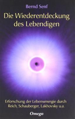 Die Wiederentdeckung des Lebendigen: Erforschung der Lebensenergie durch Reich, Schauberger, Lakhovsky u. a