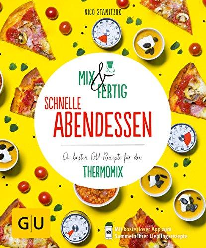 Mix & Fertig - schnelle Abendessen: Die besten GU-Rezepte für den Thermomix (GU KüchenRatgeber)