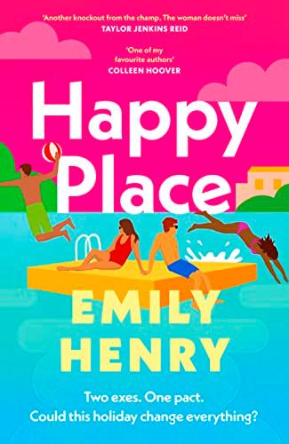 Happy Place: The new fake dating, second chance romance novel from the Tiktok sensation and Sunday Times bestselling author of Beach Read and Book Lovers that will sweep you off your feet