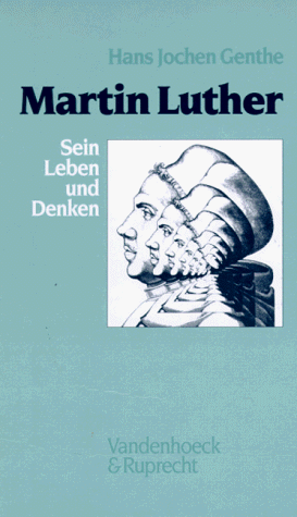 Martin Luther. Sein Leben und Denken