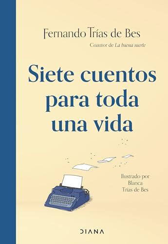 Siete cuentos para toda una vida: Coautor de La buena suerte (Relatos)