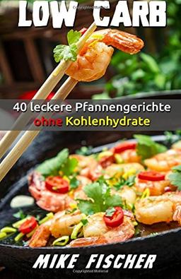 Low Carb: 40 leckere Pfannengerichte ohne Kohlenhydrate