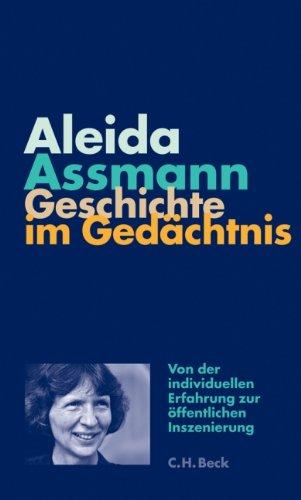 Geschichte im Gedächtnis: Von der individuellen Erfahrung zur öffentlichen Inszenierung