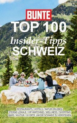 BUNTE TOP 100 Insider-Tipps Schweiz: BUNTE TOP 100 Schweiz