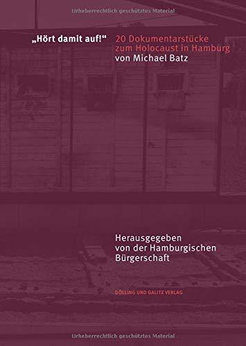 »Hört damit auf!« 20 Dokumentarstücke zum Holocaust in Hamburg