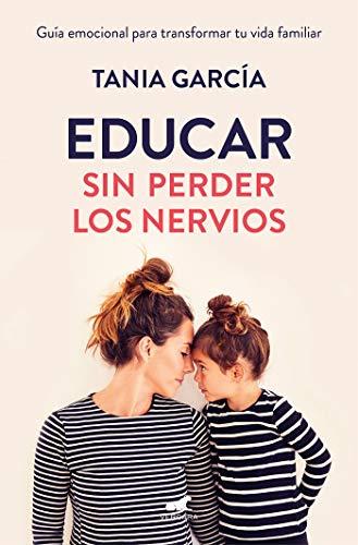 Educar sin perder los nervios: La guía emocional para transformar tu vida familiar con respeto y empatía / Raising Kids with Ease (Libro práctico)