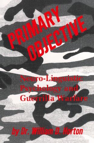 Primary Objective: Neuro-Linguistic Psychology and Guerrilla Warfare