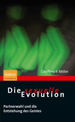 Die Sexuelle Evolution: Partnerwahl und die Entstehung des Geistes (Sachbuch (Spektrum Paperback)) (German Edition)