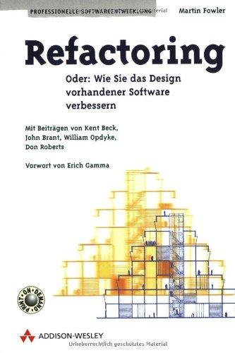 Refactoring . Wie Sie das Design vorhandener Software verbessern (Programmer's Choice)