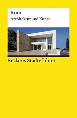 Reclams Städteführer Rom: Architektur und Kunst (Reclams Universal-Bibliothek)