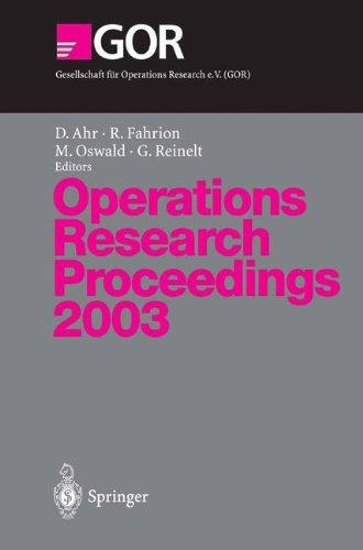 Operations Research Proceedings 2003: "Selected Papers Of The International Conference On Operations Research (Or 2003) Heidelberg, September 35, 2003"