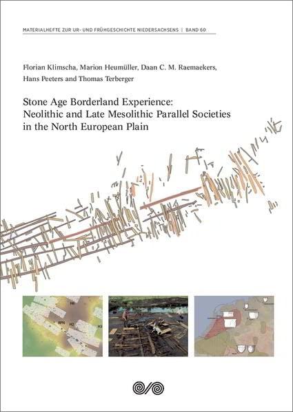 Stone Age Borderland Experience:: Neolithic and Late Mesolithic Parallel Societies in the North European Plain (Materialhefte zur Ur- und Frühgeschichte Niedersachsens)