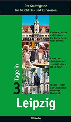 3 Tage in Leipzig: Der Städteguide für Geschäfts- und Kurzreisen