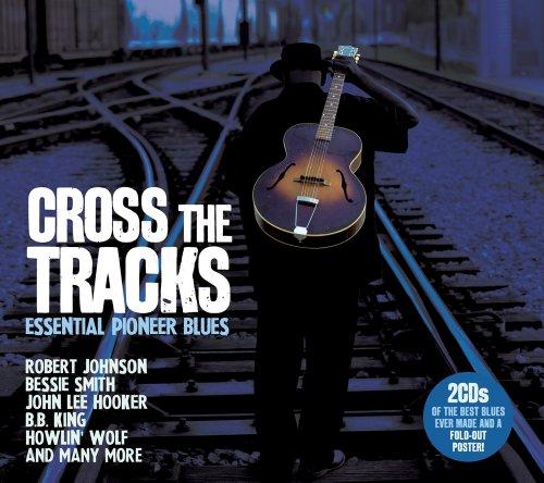 Cross the Tracks-Essential Pioneer Blues