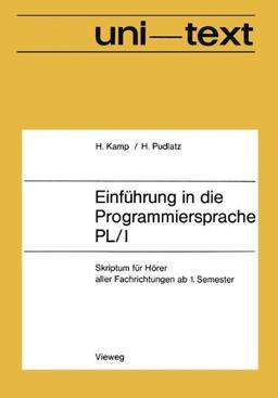 Einführung in die Programmiersprache PL/I: Skriptum für Hörer aller Fachrichtungen ab 1. Semester (uni-texte Programmiersprachen)