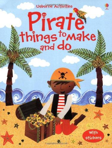 Pirate Things to Make and Do (Usborne Activities)