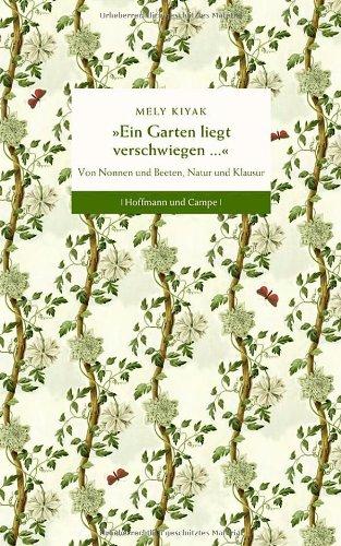 "Ein Garten liegt verschwiegen ...": Von Nonnen und Beeten, Natur und Klausur