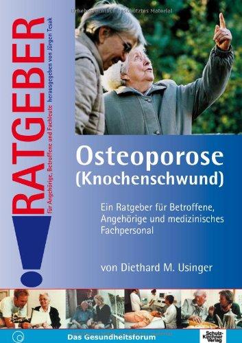 Osteoporose (Knochenschwund): Ein Ratgeber für Betroffene, Angehörige und medizinisches Fachpersonal