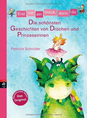 Erst ich ein Stück, dann du - Die schönsten Geschichten von Drachen und Prinzessinnen: Sammelband