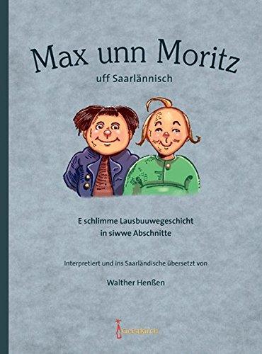 Max unn Moritz uff Saarlännisch: E schlimme Lausbuuwegeschichtin siwwe Abschnitte