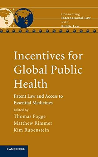 Incentives for Global Public Health: Patent Law and Access to Essential Medicines (Connecting International Law with Public Law)