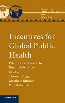 Incentives for Global Public Health: Patent Law and Access to Essential Medicines (Connecting International Law with Public Law)