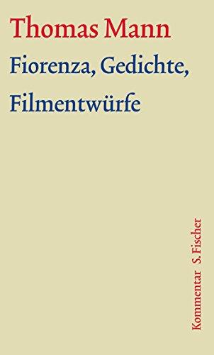 Fiorenza, Gedichte, Filmentwürfe: Kommentar (Thomas Mann, Große kommentierte Frankfurter Ausgabe. Werke, Briefe, Tagebücher)