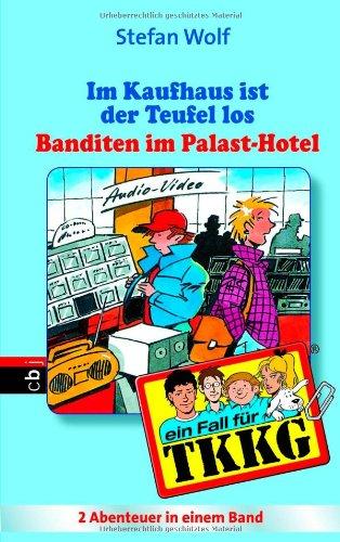 TKKG Sammelband 20: Im Kaufhaus ist der Teufel los. Banditen im Palast-Hotel