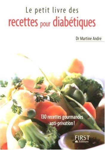 Le petit livre des recettes pour diabétiques : 130 recettes gourmandes anti-privation !