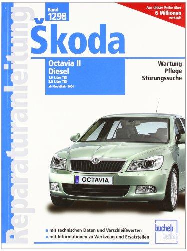 Skoda Octavia II Combi, Diesel Modelljahre 2004/2005: 1.9 Liter TDI PD, 77 kW / 2.0 Liter TDI PD. 103 kW / 2.0 Liter TDI PD, 125 kW: Limousine und ... und Ersatzteilen (Reparaturanleitungen)