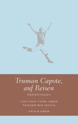 Truman Capote auf Reisen: Reportagen