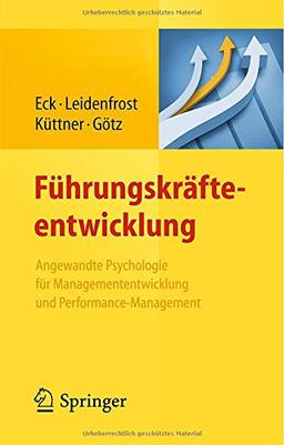 Führungskräfteentwicklung: Angewandte Psychologie für Managemententwicklung und Performance-Management