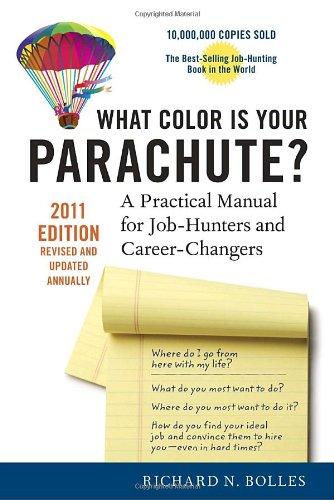 What Color Is Your Parachute? 2011: A Practical Manual for Job-Hunters and Career-Changers