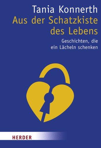 Aus der Schatzkiste des Lebens: Geschichten, die ein Lächeln schenken (HERDER spektrum)