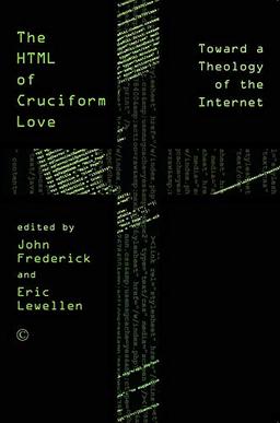 The HTML of Cruciform Love: Toward a Theology of the Internet