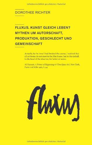 Fluxus. Kunst gleich Leben?: Mythen um Autorschaft, Produktion, Geschlecht und Gemeinschaft