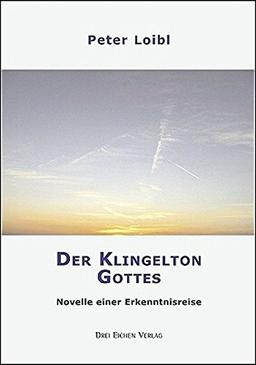 Der Klingelton Gottes: Novelle einer Erkenntnisreise